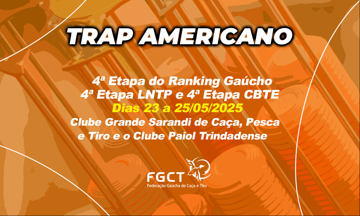 [TRAP AMERICANO] - 4ª Etapa Gaúcho, 4ª Etapa CBTE e 4ª Etapa LNTP - 23 a 25/05